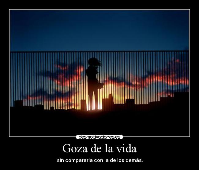 Goza de la vida -