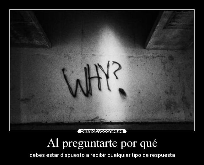 Al preguntarte por qué -