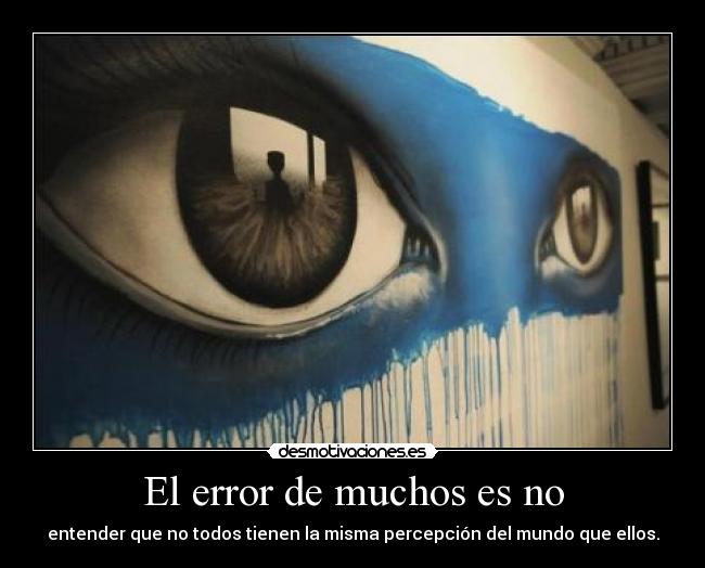 El error de muchos es no - 
