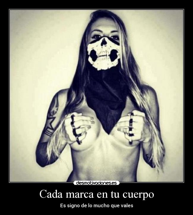Cada marca en tu cuerpo - Es signo de lo mucho que vales