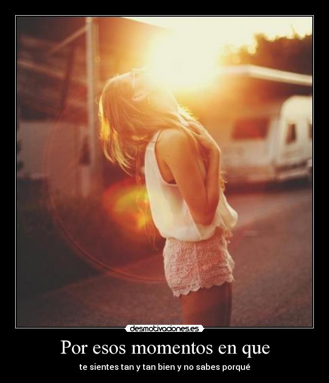 Por esos momentos en que - 