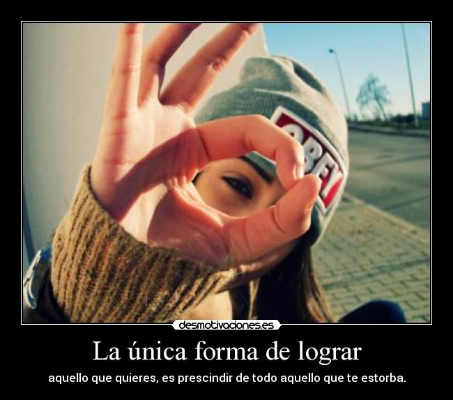 La única forma de lograr -