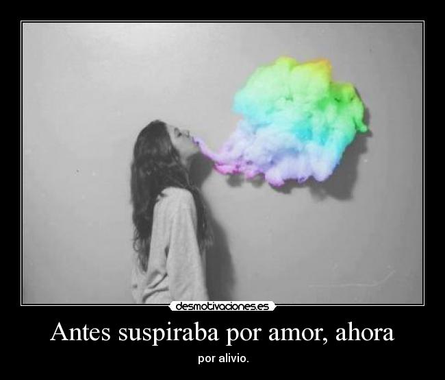 Antes suspiraba por amor, ahora -