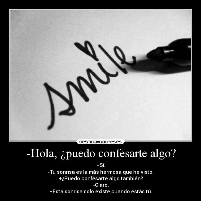 -Hola, ¿puedo confesarte algo? -