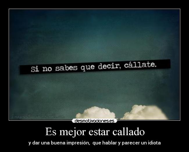 Es mejor estar callado -