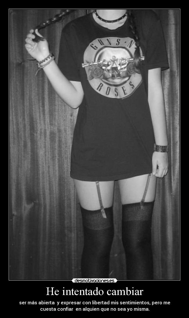 He intentado cambiar -