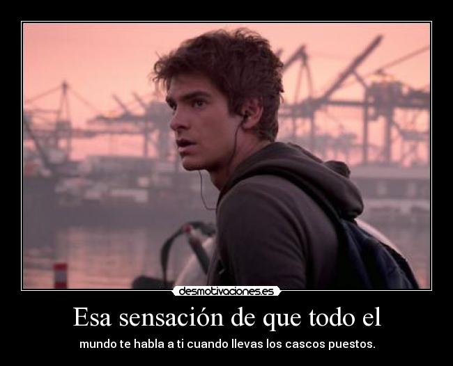 Esa sensación de que todo el -