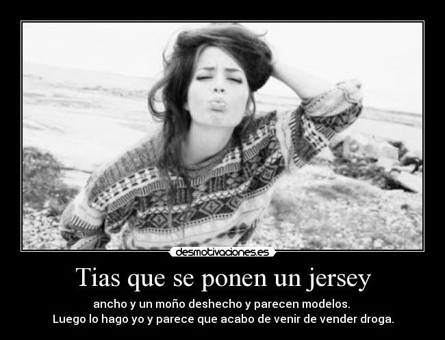 carteles jersey ancho mono desecho modelos vender droga happiness desmotivaciones