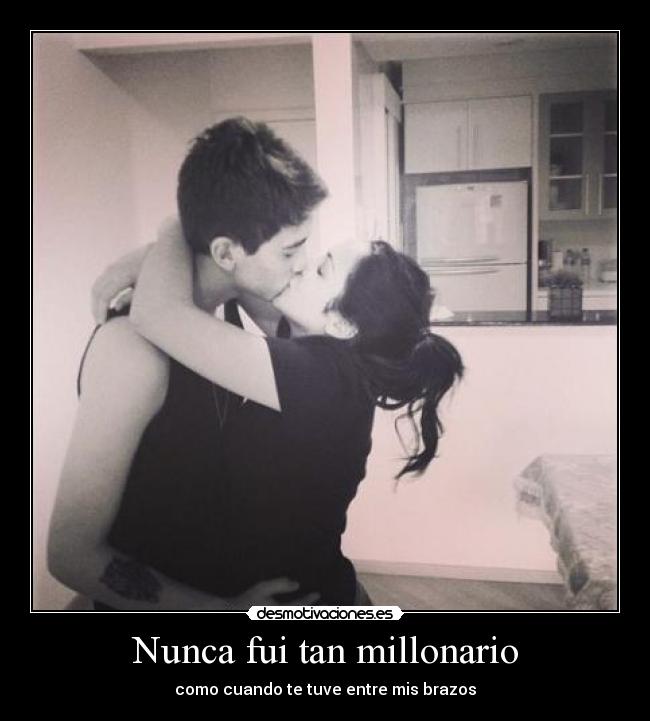 Nunca fui tan millonario - como cuando te tuve entre mis brazos
