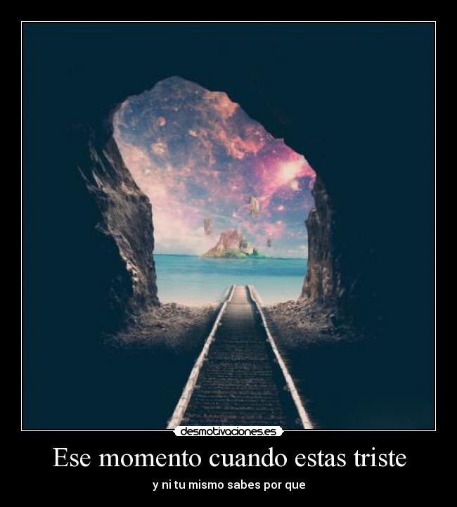 Ese momento cuando estas triste -