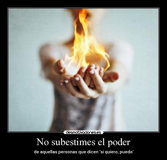 No subestimes el poder - 