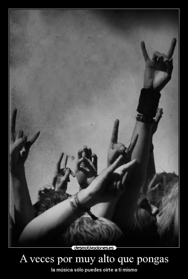 A veces por muy alto que pongas -