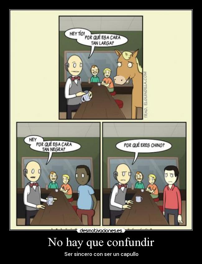 No hay que confundir - Ser sincero con ser un capullo