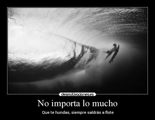 No importa lo mucho - 