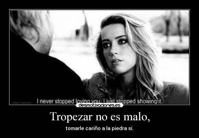 Tropezar no es malo, -