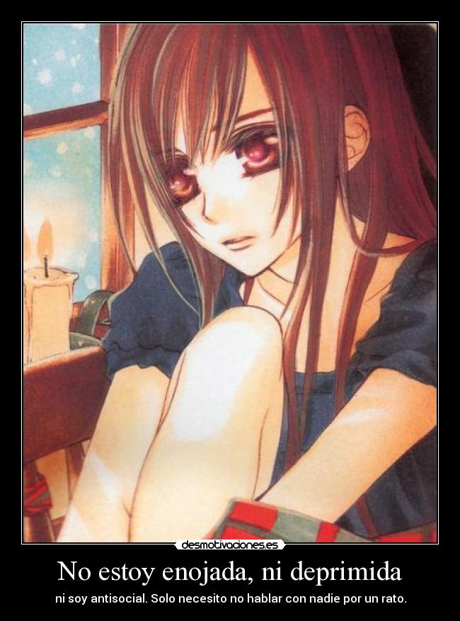 No estoy enojada, ni deprimida - ni soy antisocial. Solo necesito no hablar con nadie por un rato.