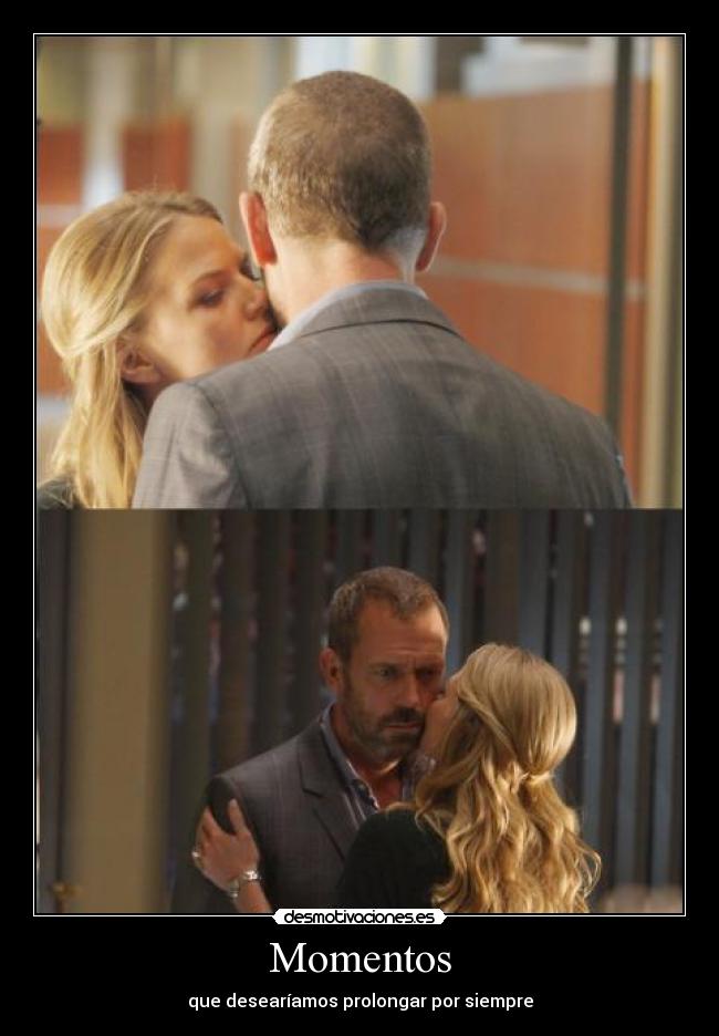 Momentos - que desearíamos prolongar por siempre