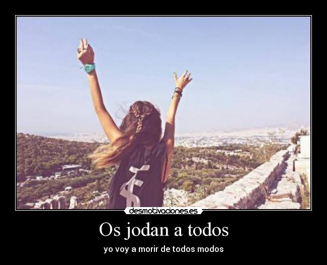 Os jodan a todos -