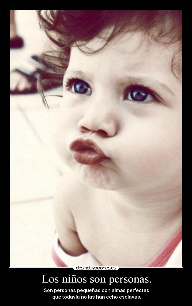 carteles los ninos personas perfectas almas esclavas morritos azules cute child desmotivaciones