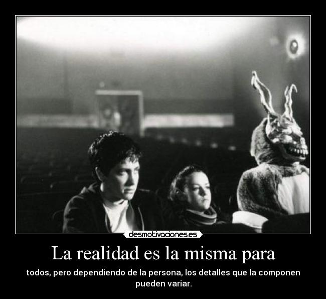 La realidad es la misma para -