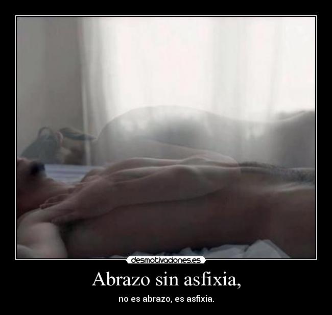Abrazo sin asfixia, -