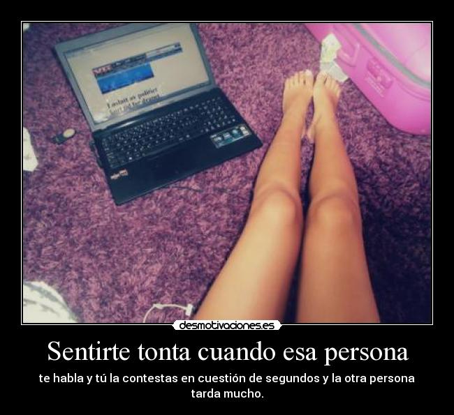 Sentirte tonta cuando esa persona - 