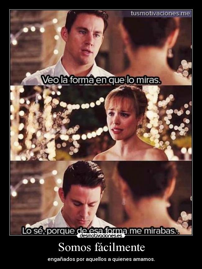 Somos fácilmente - engañados por aquellos a quienes amamos.