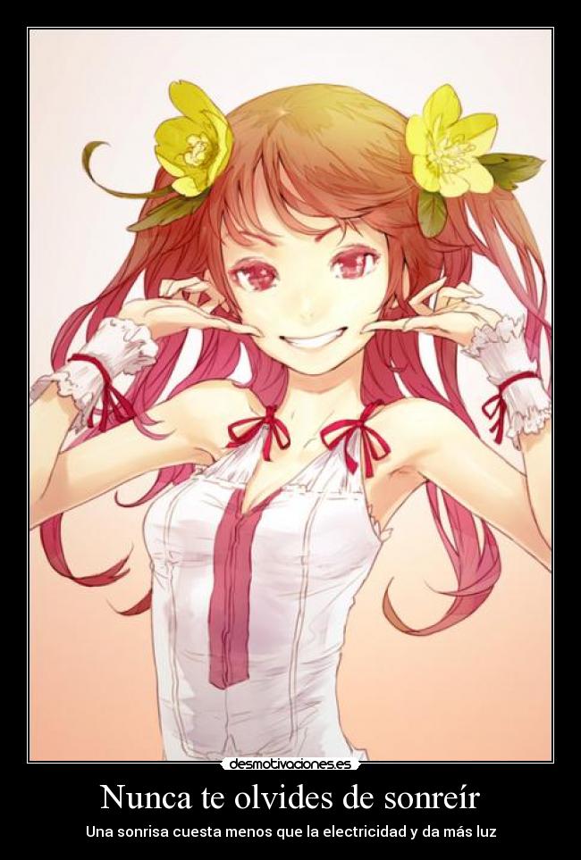 Nunca te olvides de sonreír - Una sonrisa cuesta menos que la electricidad y da más luz