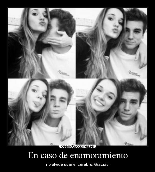 En caso de enamoramiento - no olvide usar el cerebro. Gracias.