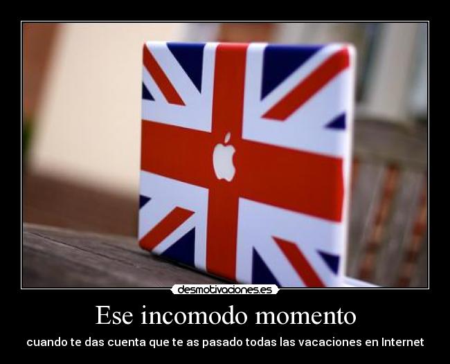 Ese incomodo momento - cuando te das cuenta que te as pasado todas las vacaciones en Internet