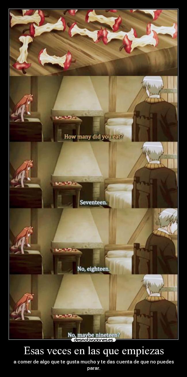 Esas veces en las que empiezas - a comer de algo que te gusta mucho y te das cuenta de que no puedes parar.