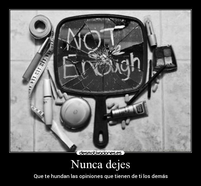 Nunca dejes - Que te hundan las opiniones que tienen de ti los demás