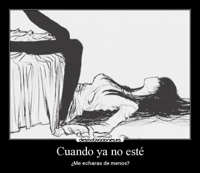 Cuando ya no esté - ¿Me echaras de menos?