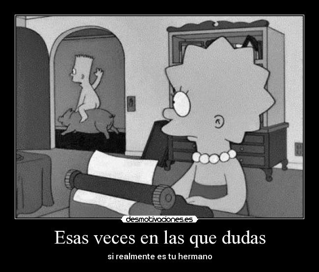 Esas veces en las que dudas - si realmente es tu hermano