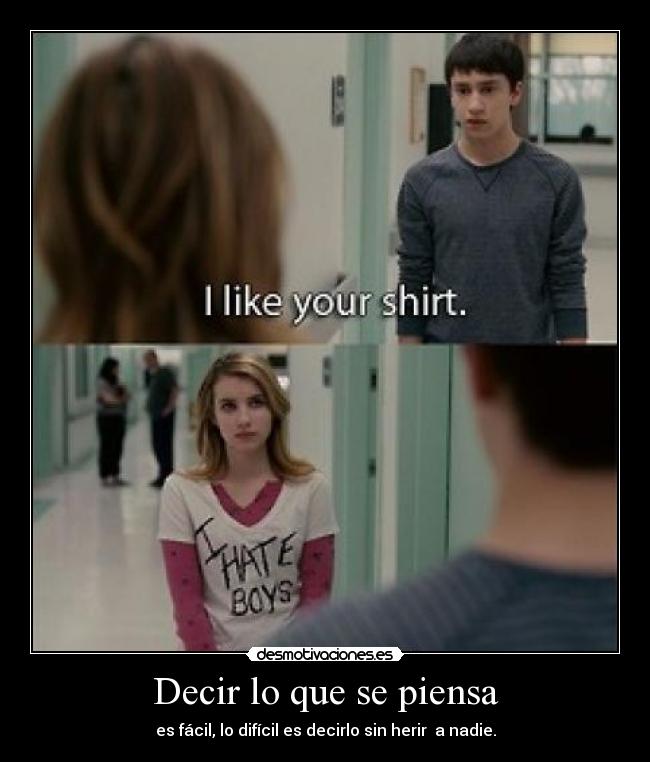 Decir lo que se piensa - es fácil, lo difícil es decirlo sin herir a nadie.