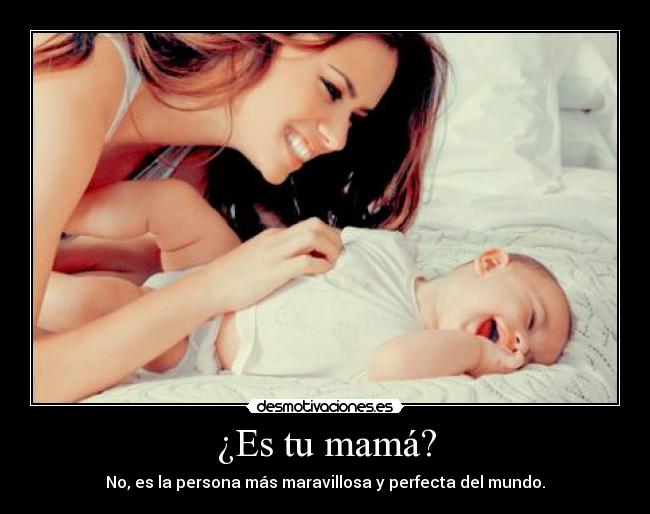 ¿Es tu mamá? - 