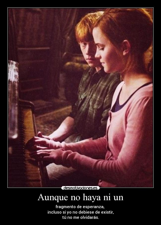 Aunque no haya ni un -