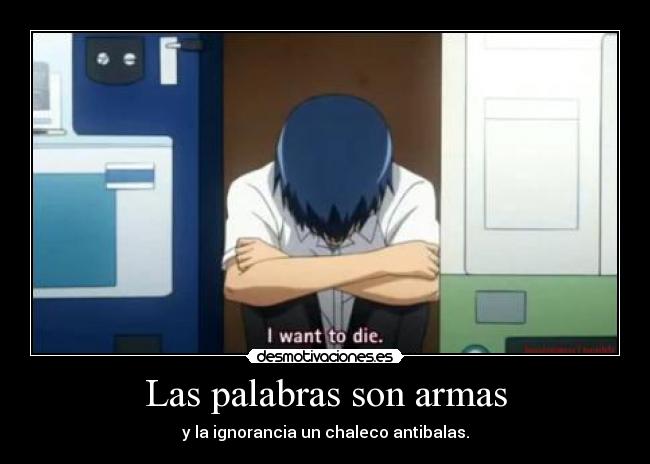 Las palabras son armas - y la ignorancia un chaleco antibalas.