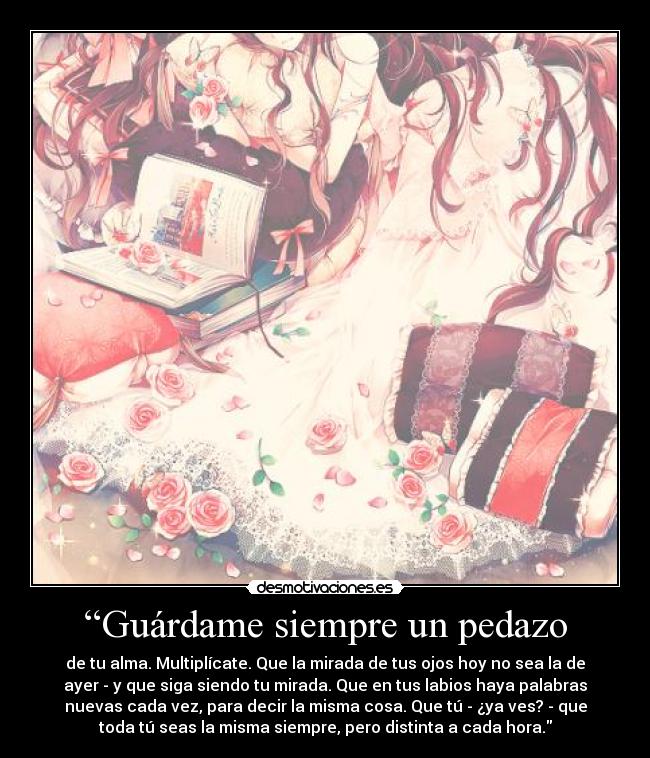 “Guárdame siempre un pedazo -