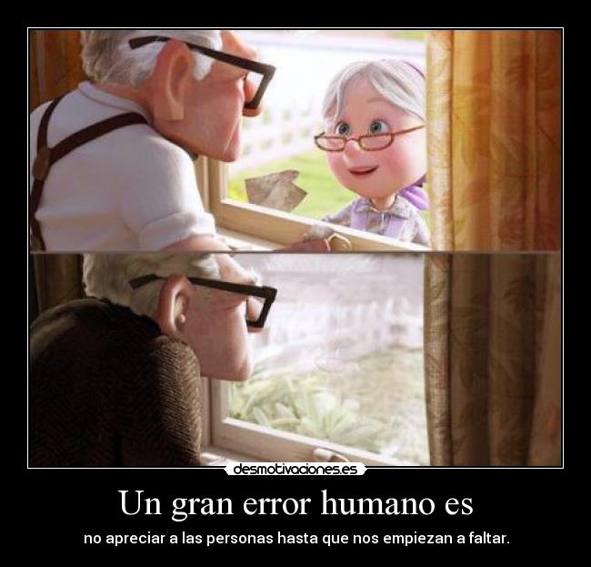 Un gran error humano es -