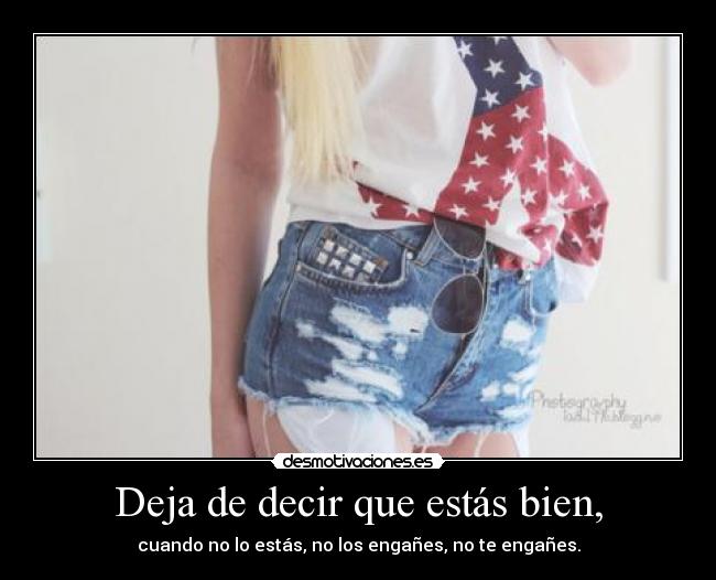 Deja de decir que estás bien, -