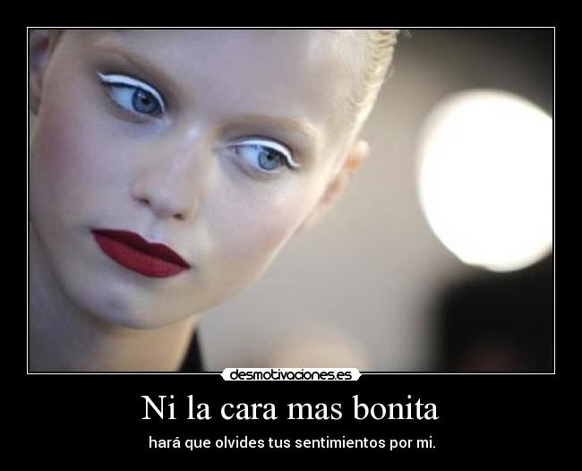 Ni la cara mas bonita -