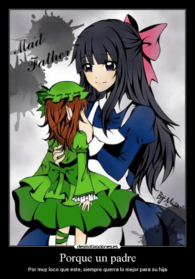 Porque un padre - Por muy loco que este, siempre querra lo mejor para su hija