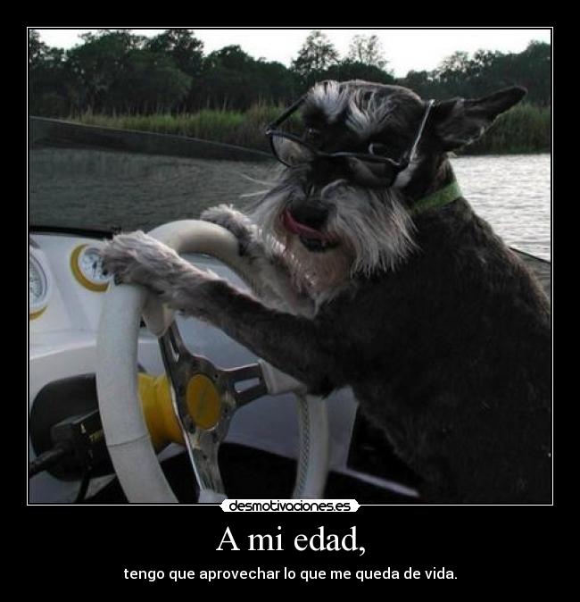 A mi edad, - 
