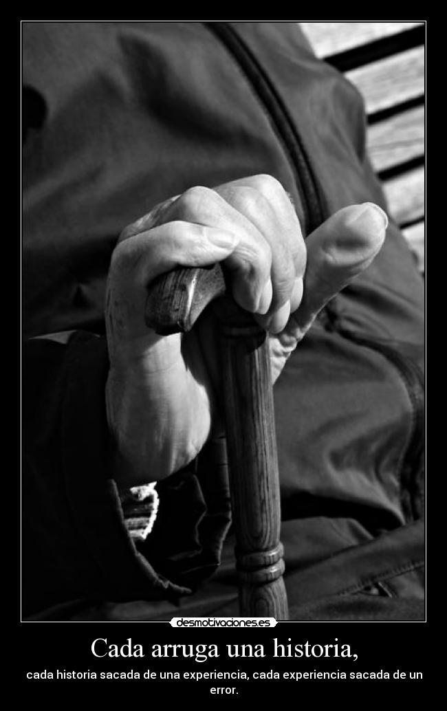 Cada arruga una historia, -