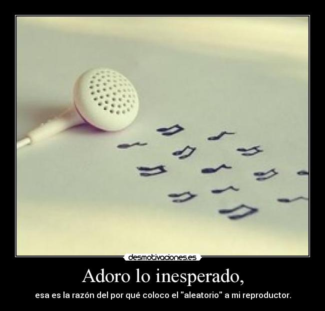 Adoro lo inesperado, - 