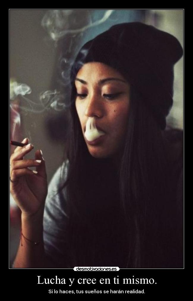 Lucha y cree en ti mismo. -