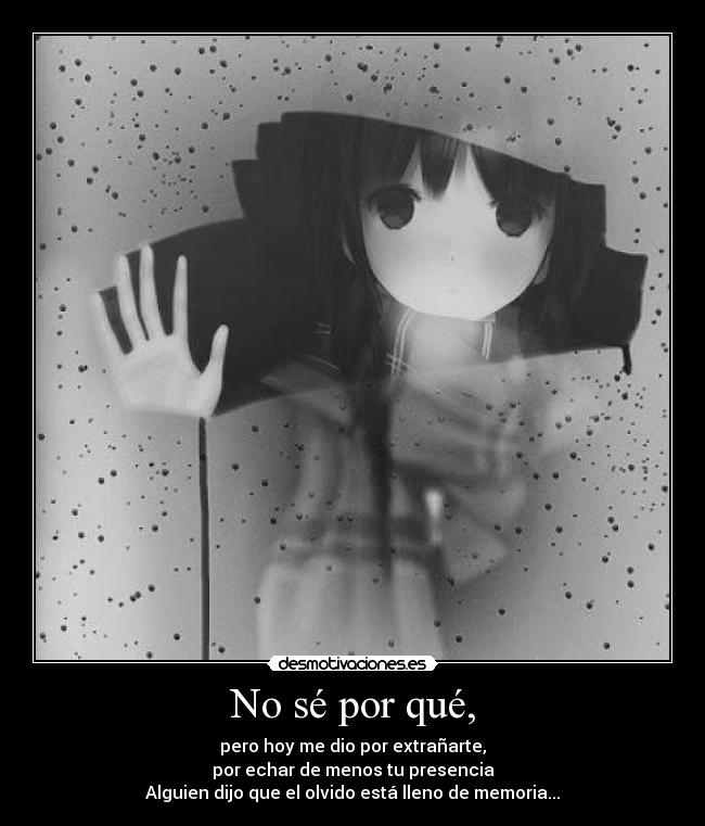 No sé por qué, -