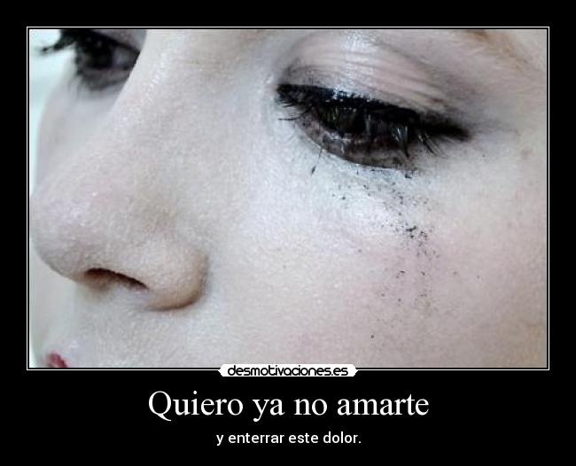 Quiero ya no amarte -