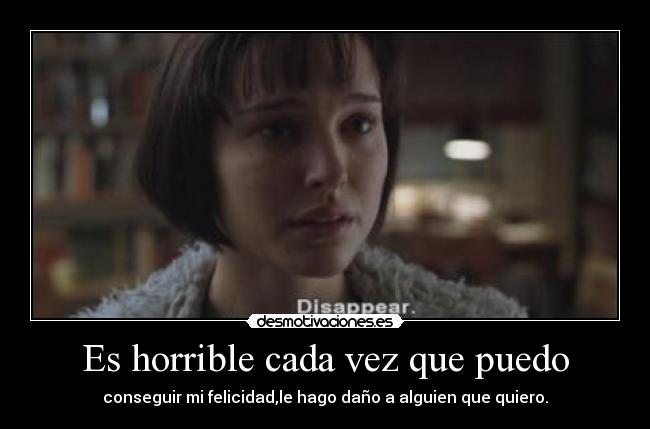 Es horrible cada vez que puedo - 